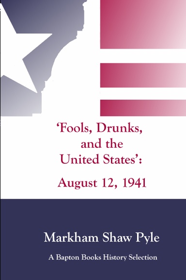 "Fools, Drunks, and the United States" August 12, 1941