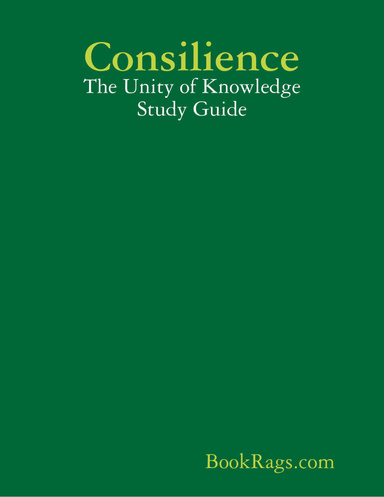 Consilience: The Unity of Knowledge Study Guide