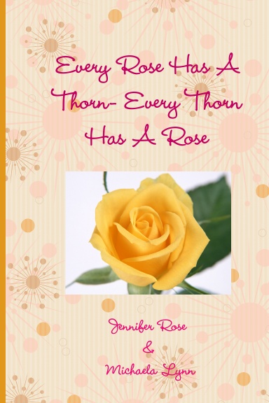 Every Rose Has A Thorn- Every Thorn Has A Rose