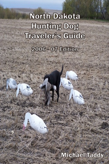 North Dakota Hunting Dog Traveler's Guide 2006 - 07 Edition