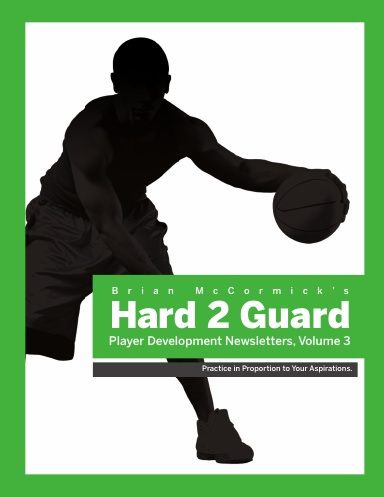 Brian McCormick's Hard2Guard Player Development Newsletters, Volume 3