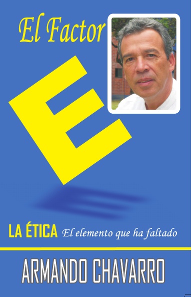 "El Factor E", LA ETICA, El Elemento que ha faltado.