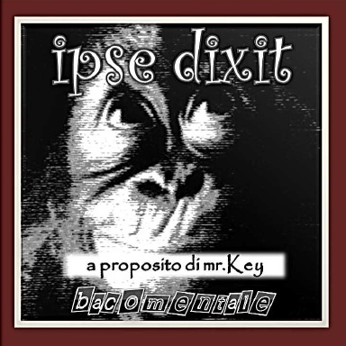 IPSE DIXIT - A proposito di