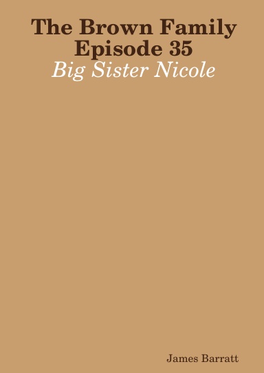 The Brown Family Episode 35: Big Sister Nicole