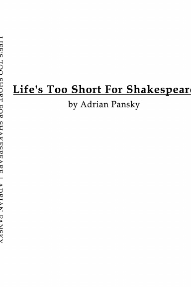 Life's Too Short For Shakespeare