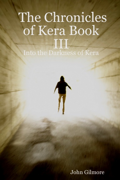 The Chronicles of Kera Book III: Into the Darkness of Kera