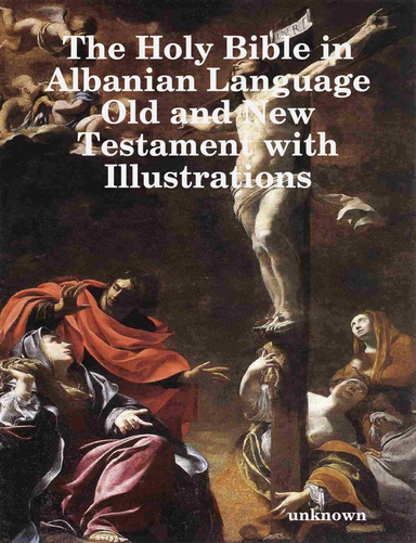 The Holy Bible in Albanian Language Old and New Testament with Illustrations