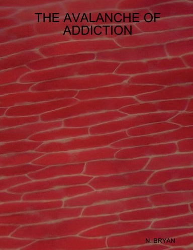 THE AVALANCHE OF ADDICTION