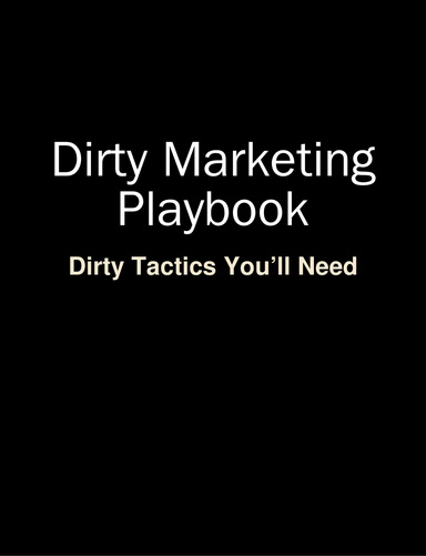 Dirty Marketing Playbook