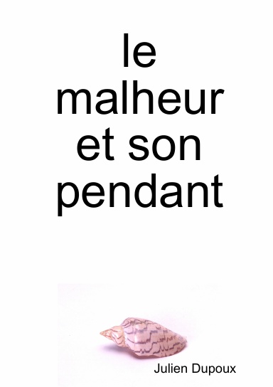le malheur et son pendant