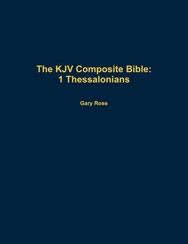 The KJV Composite Bible: 1 Thessalonians
