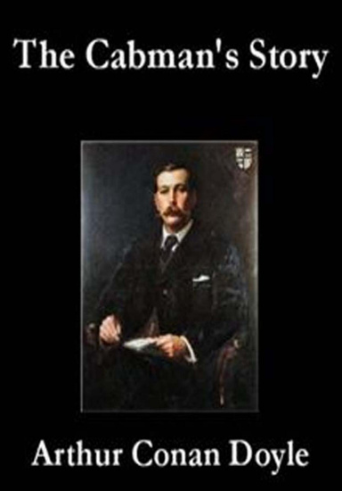 Sir Arthur Conan Doyle’s The Cabman's Story - The Mysteries of a London "Growler"