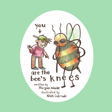 You Are the Bee's Knees