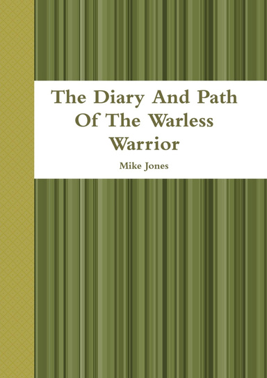 The Diary And Path Of The Warless Warrior