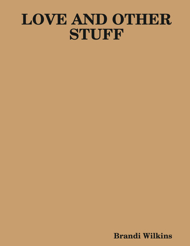 LOVE AND OTHER STUFF