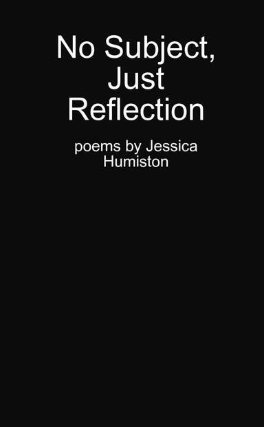 No Subject, Just Reflection