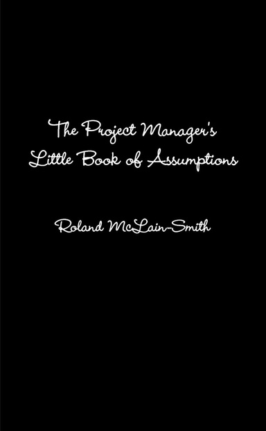 The Project Manager's Little Book of Assumptions