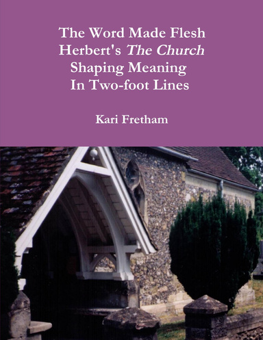 The Word Made Flesh Herbert's The Church Shaping Meaning in Two-foot Lines