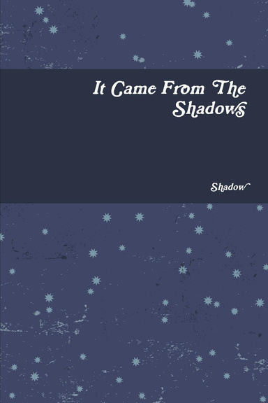 It Came From The Shadows