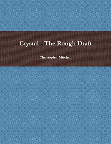 Crystal - The Rough Draft