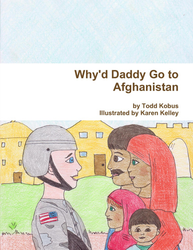 Why'd Daddy Go to Afghanistan (paperback)