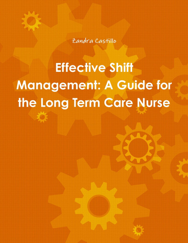 Effective Shift Management: A Guide for the Long Term Care Nurse