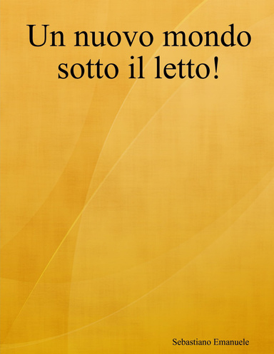 Un nuovo mondo sotto il letto!