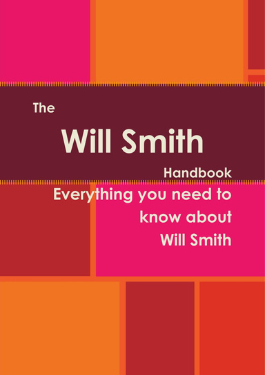 The Will Smith Handbook - Everything you need to know about Will Smith