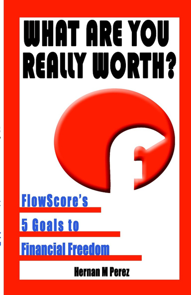 What are you REALLY Worth? FlowScore's 5 Goals to Financial Freedom