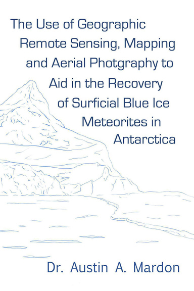 The use of geographic remote sensing, mapping and aerial photography to aid in the recovery of blue ice surficial meteorites in Antarctica