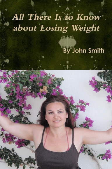 All There Is to Know about Losing Weight