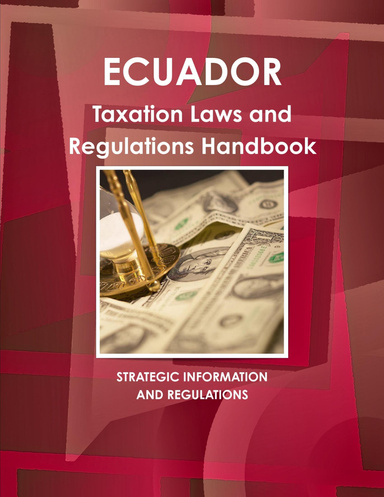 Ecuador Taxation Laws and Regulations Handbook