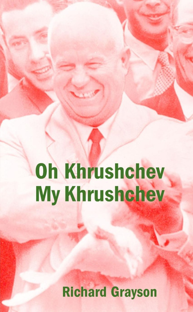 Oh Khrushchev, My Khrushchev