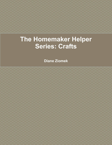 The Homemaker Helper Series: Crafts