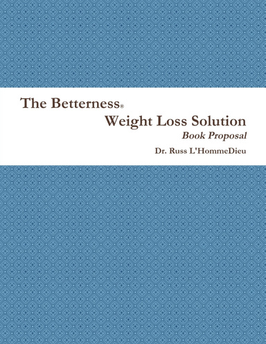 The Betterness Weight Loss Solution Proposal