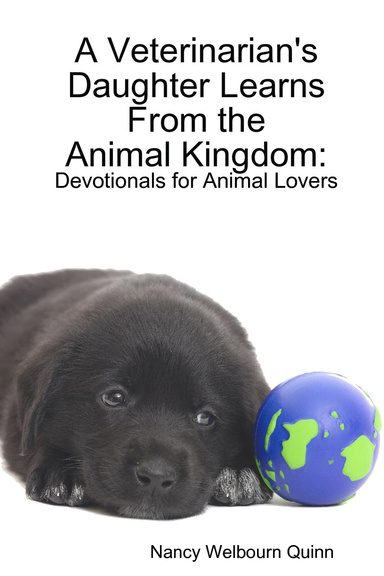 A Veterinarian's Daughter Learns From the Animal Kingdom: Devotionals for Animal Lovers