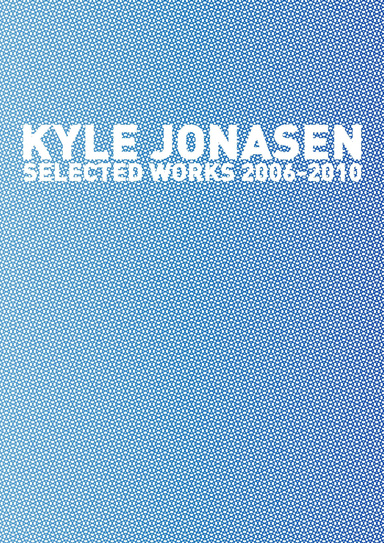 kyle jonasen selected works 2006-2010