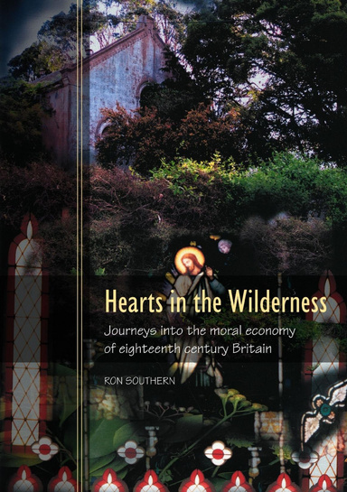 Hearts in the Wilderness: Journeys into the moral economy of eighteenth century Britain