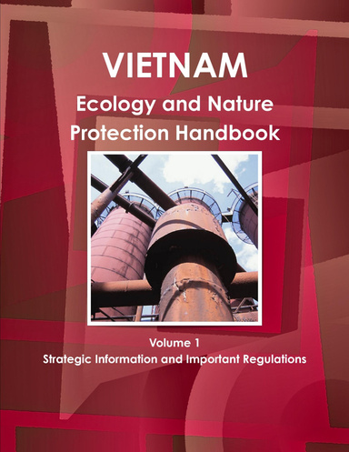 Vietnam Ecology and Nature Protection Handbook Volume 1 Strategic Information and Important Regulations