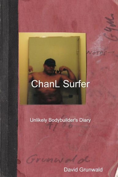 ChanL Surfer: Unlikely Bodybuilder's Diary