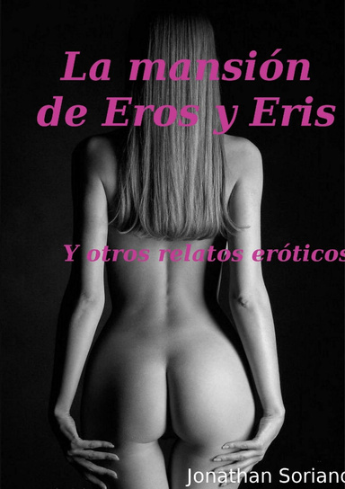La mansión de Eros y Eris y otros relatos eróticos