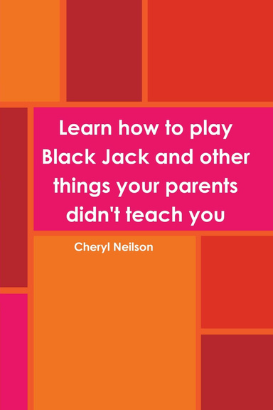 Learn how to play Black Jack and other things your parents didn't teach you