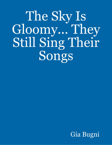 The Sky Is Gloomy... They Still Sing Their Songs