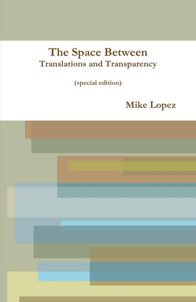 The Space Between:Translations & Transparency