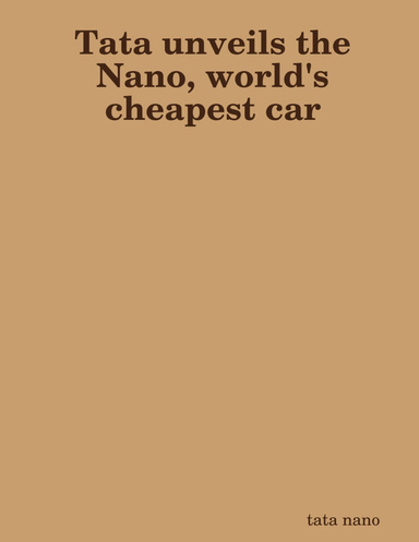 Tata unveils the Nano, world's cheapest car