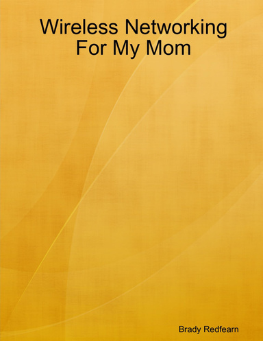Wireless Networking For My Mom