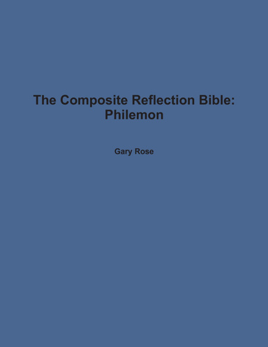 The Composite Reflection Bible: Philemon