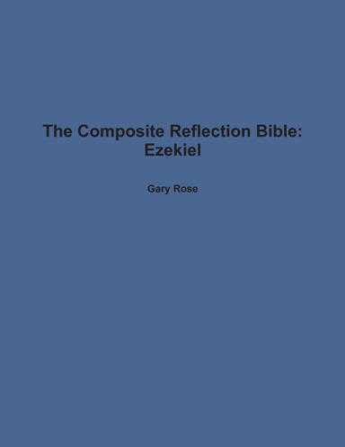 The Composite Reflection Bible:Ezekiel