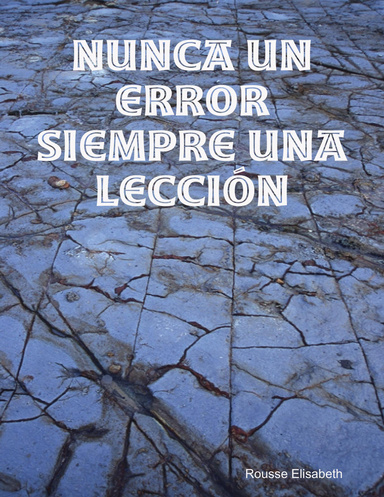 Nunca un error; siempre una lección