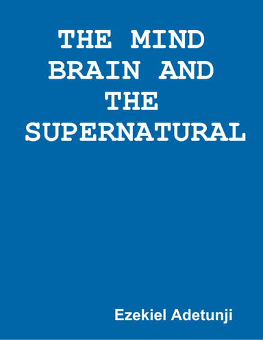 The Mind Brain and the Supernatural